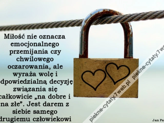 Miłość nie oznacza emocjonalnego przemijania czy chwilowego oczarowania, ale wyraża wolę i odpowiedzialną decyzję związania się całkowicie „na dobre i na złe”. Jest darem z siebie samego drugiemu człowiekowi.