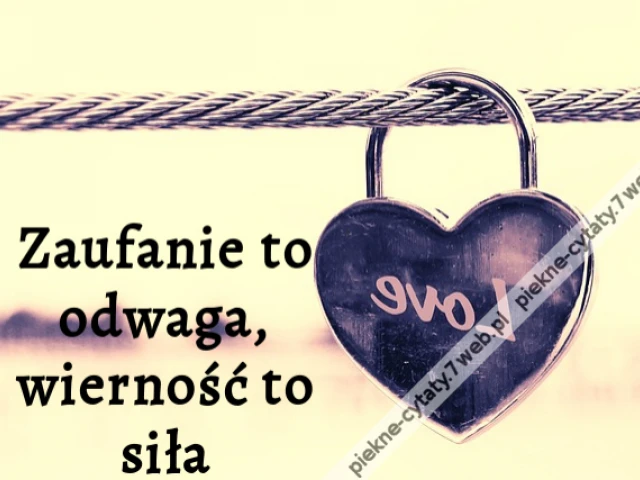 Zaufanie to odwaga, wierność to siła