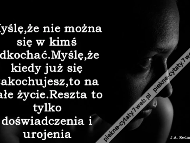 Myślę,że nie można się w kimś odkochać.Myślę,że kiedy już się zakochujesz,to na całe życie.Reszta to tylko doświadczenia i urojenia.