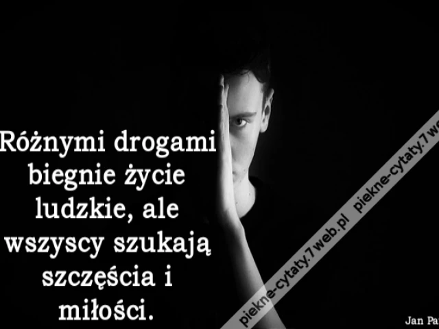 Różnymi drogami biegnie życie ludzkie, ale wszyscy szukają szczęścia i miłości