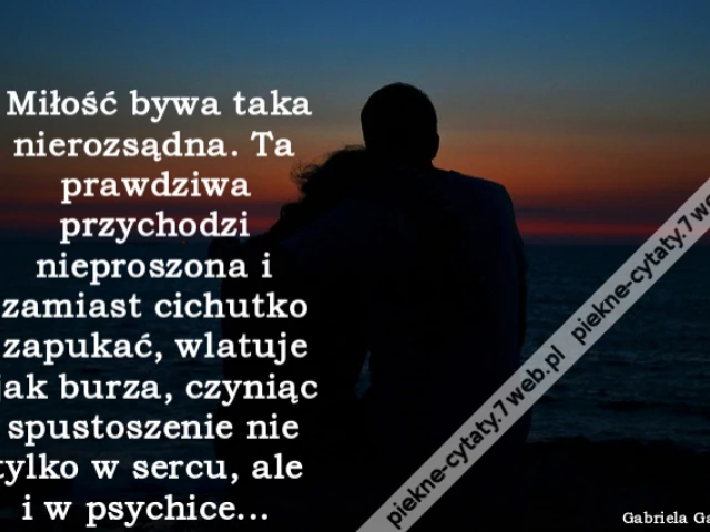 Miłość bywa taka nierozsądna. Ta prawdziwa przychodzi nieproszona i zamiast cichutko zapukać, wlatuje jak burza, czyniąc spustoszenie nie tylko w sercu, ale i w psychice...