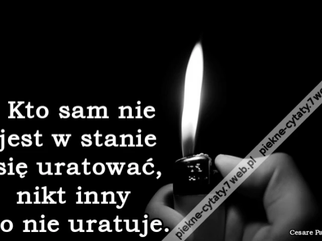 Kto sam nie jest w stanie się uratować, nikt inny go nie uratuje.