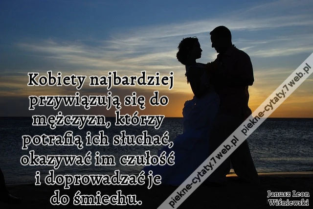 Kobiety najbardziej przywiązują się do mężczyzn, którzy potrafią ich słuchać, okazywać im czułość i doprowadzać je do śmiechu.