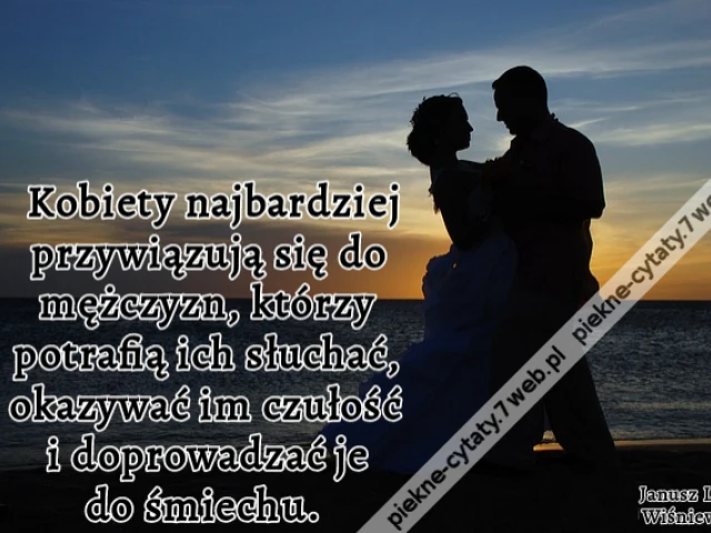 Kobiety najbardziej przywiązują się do mężczyzn, którzy potrafią ich słuchać, okazywać im czułość i doprowadzać je do śmiechu.