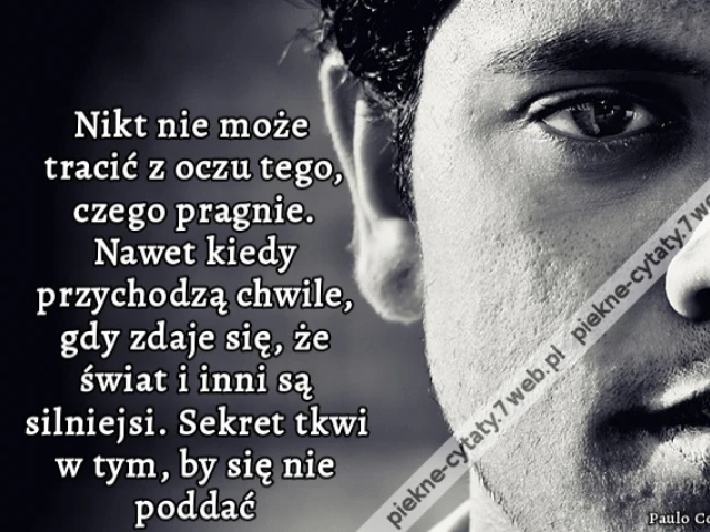 Nikt nie może tracić z oczu tego, czego pragnie. Nawet kiedy przychodzą chwile, gdy zdaje się, że świat i inni są silniejsi. Sekret tkwi w tym, by się nie poddać
