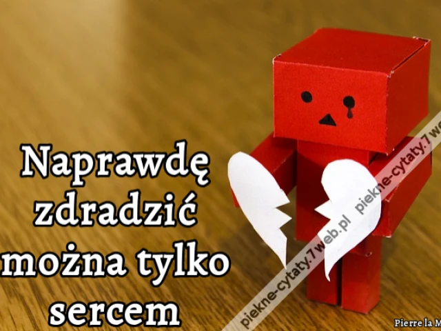 Naprawdę zdradzić można tylko sercem