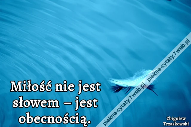 Miłość nie jest słowem – jest obecnością.