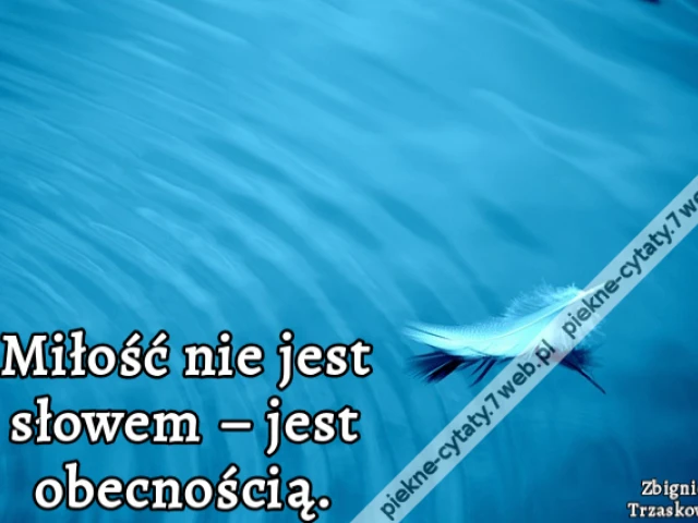 Miłość nie jest słowem – jest obecnością.
