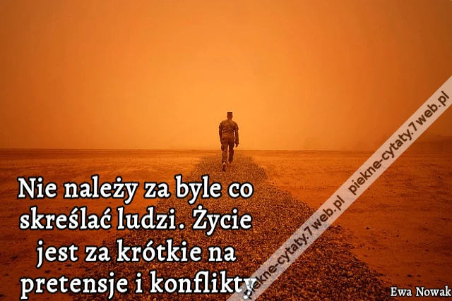 Nie należy za byle co skreślać ludzi. Życie jest za krótkie na pretensje i konflikty