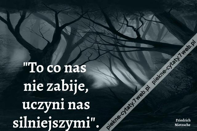 &quot;To co nas nie zabije, uczyni nas silniejszymi&quot;