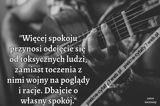 &quot;Więcej spokoju przynosi odcięcie się od toksycznych ludzi, zamiast toczenia z nimi wojny na poglądy i racje. Dbajcie o własny spokój.&quot;