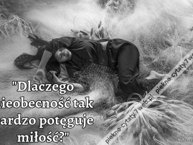 Dlaczego nieobecność tak bardzo potęguje miłość?