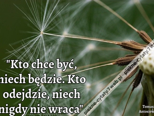 "Kto chce być, niech będzie. Kto odejdzie, niech nigdy nie wraca"