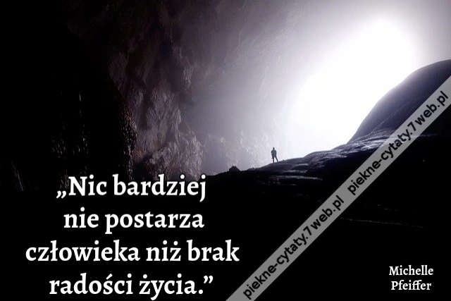 „Nic bardziej nie postarza człowieka niż brak radości życia.”