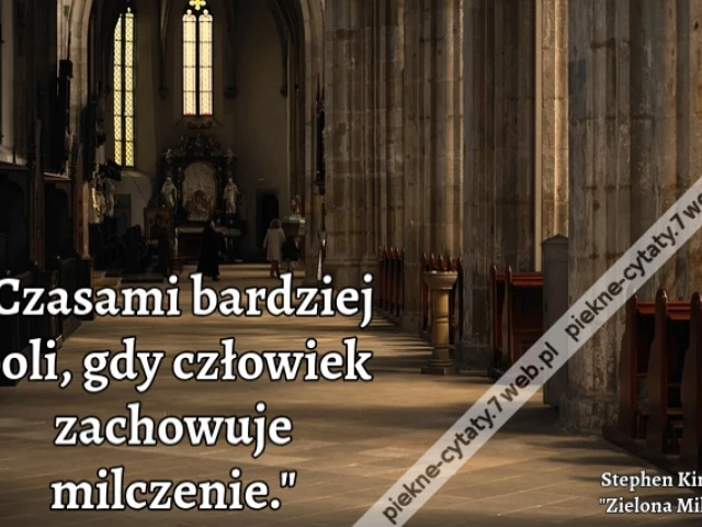 "Czasami bardziej boli, gdy człowiek zachowuje milczenie."