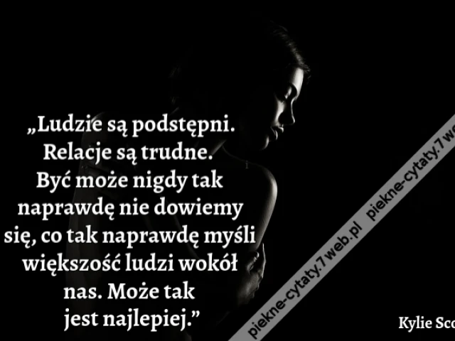 „Ludzie są podstępni. Relacje są trudne. Być może nigdy tak naprawdę nie dowiemy się, co tak naprawdę myśli większość ludzi wokół nas. Może tak jest najlepiej.”
