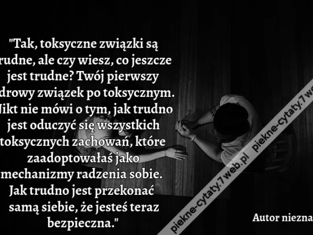"Tak, toksyczne związki są trudne, ale czy wiesz, co jeszcze jest trudne? Twój pierwszy zdrowy związek po toksycznym. Nikt nie mówi o tym, jak trudno jest oduczyć się wszystkich toksycznych zachowań, które zaadoptowałaś jako mechanizmy radzenia sobie. Jak