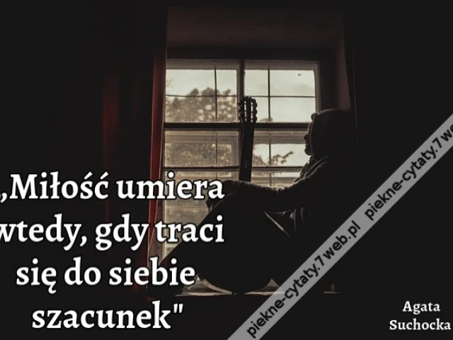 „Miłość umiera wtedy, gdy traci się do siebie szacunek"
