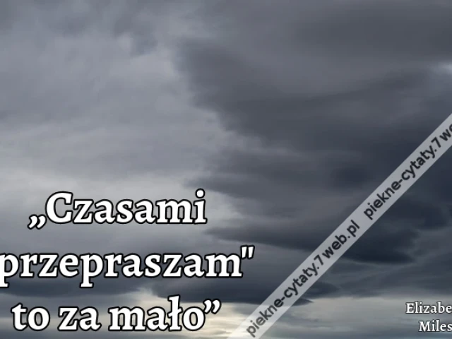 „Czasami "przepraszam" to za mało”