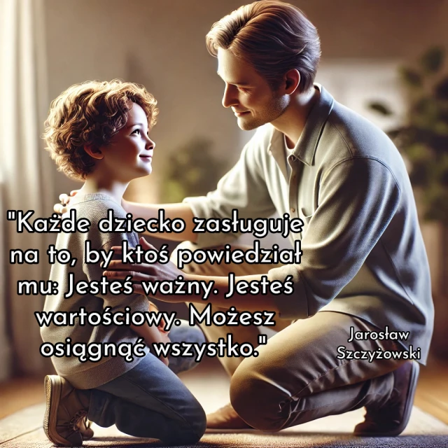 "Każde dziecko zasługuje na to, by ktoś powiedział mu: Jesteś ważny. Jesteś wartościowy. Możesz osiągnąć wszystko."